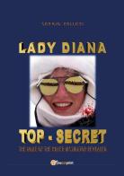 Lady Diana. Top secret. The name of the killer instigator revealed di Sergio Felleti edito da Youcanprint