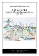 Non solo Medici. La collina di Careggi e il passaggio del fronte (1943-1944) edito da Pontecorboli Editore