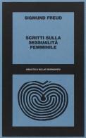 Scritti sulla sessualità femminile di Sigmund Freud edito da Bollati Boringhieri