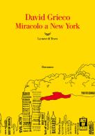 Miracolo a New York di David Grieco edito da La nave di Teseo