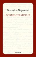 Forme germinali di Domenico Napoletani edito da Manni