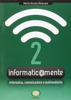 Informatic@mente. Per gli Ist. tecnici e professionali. Con CD-ROM. Con espansione online vol.2 di Maria Grazia Ottaviani edito da Cappelli