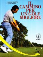 Il cammino per un golf migliore di Peter Kostis, Larry Dennis edito da Ugo Mursia Editore