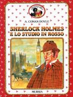 Sherlock Holmes e lo studio in rosso di Arthur Conan Doyle edito da Ugo Mursia Editore