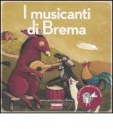 I musicanti di Brema. Con CD Audio di Jacob Grimm, Wilhelm Grimm, Paola Parazzoli edito da Fabbri
