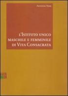 L' istituto unico maschile e femminile di vita consacrata di Antonio Neri edito da Lateran University Press