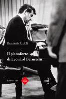 Il pianoforte di Leonard Bernstein di Emanuele Arciuli edito da Edizioni ETS