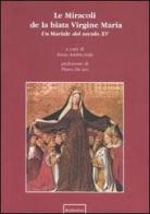 Le Miracoli de la biata Virgine Maria. Un Mariale del secolo XV edito da Rubbettino
