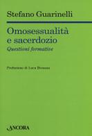 Omosessualità e sacerdozio. Questioni formative di Stefano Guarinelli edito da Ancora