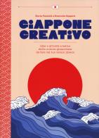 Giappone creativo. Idee e attività creative della cultura giapponese di Ilaria Faccioli edito da White Star