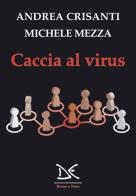 Caccia al virus di Andrea Crisanti, Michele Mezza edito da Donzelli