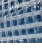 Efficienza energetica e architettura. Ediz. inglese, italiana, olandese, tedesca, spagnola edito da Logos
