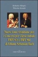 Nuove fonti vivaldiane per i concerti per clavicembalo di J. S. Bach di Roberto Allegro, Vittoria Aicardi edito da Casa Musicale Eco