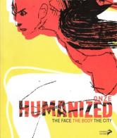 Humanized. The face the body the city di Stefano Centonze edito da Coniglio Editore