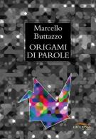Origami di parole di Marcello Buttazzo edito da Pensa Editore