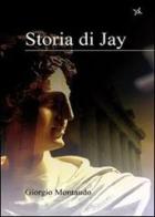 Storia di Jay di Giorgio Montaudo edito da Altromondo (Padova)