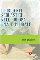 I dirigenti scolastici nell'Europa una e plurale di Alida Giacomini edito da Armando Editore