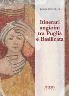 Itinerari angioini tra Puglia e Basilicata di Gioia Bertelli edito da Adda