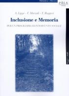 Inclusione e memoria. Per un programma di intervento sociale di Angelo Lippi, Franca Marzoli, Fedele Ruggeri edito da Pisa University Press