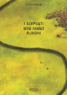 I serpenti non fanno rumore. Ediz. a colori di Lucia Carlini edito da Kite