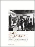 Diario d'accademia 1953-1978. La scuola di Trento Longaretti di Gian Maria Labaa, Fernando Rea edito da Grafica e Arte