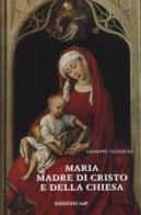 Maria madre di Cristo e della Chiesa di Giuseppe Taliercio edito da Apostolato della Preghiera