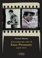L' avventurosa vita di Enzo Fiermonte pugile attore di Giovanni Memola edito da Edizioni Dal Sud