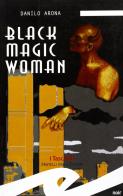 Black magic woman di Danilo Arona edito da Frilli