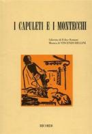 I Capuleti e Montecchi. Tragedia lirica in due atti. Musica di V. Bellini di Felice Romani edito da BMG Ricordi Publications