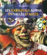 Les carnavals alpins en Vallée d'Aoste di Alexis Bétemps edito da Le Château Edizioni