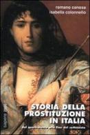 Storia della prostituzione in Italia. Dal Quattrocento alla fine del Settecento di Romano Canosa, Isabella Colonnello edito da Sapere 2000 Ediz. Multimediali