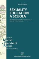 Sexuality education a scuola. Prospettive pedagogiche in dialogo con la letteratura internazionale di Marco Ubbiali edito da Cortina (Verona)