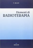 Elementi di radioterapia di Franco Milani edito da Idelson-Gnocchi