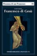 Francesco di Gesù di Javier Garrido edito da Biblioteca Francescana