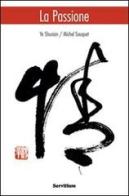 La passione di Shuxian Ye, Michel Sauquet edito da Servitium Editrice
