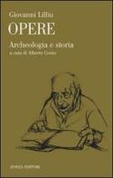 Archeologia e storia di Giovanni Lilliu edito da Zonza Editori