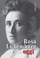 Rosa Luxemburg oggi edito da Prospettiva Edizioni Services & Publishing