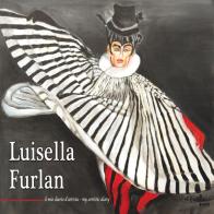 Luisella Furlan. Il mio diario d'artista-My artistic diary. Ediz. illustrata edito da Studio Byblos