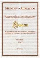 Medioevo Adriatico. Ricerche della Società Internazionale per lo Studio dell'Adriatico nell'Età Medievale (SISAEM) (2007). Ediz. illustrata vol.1 edito da Drengo