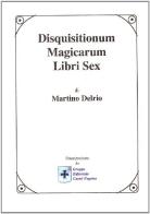 Disquisitionum magicarum. Libri sex di Martino Delrio edito da Castel Negrino