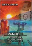 Destini II: Abominazione-Il prestito di Dio-Lufua Lwa Nkadi di Issiya Longo edito da Youcanprint