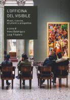 L'officina del visibile. Musei, ricerche, strumenti e prospettive edito da EDIFIR