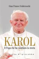 Karol. Il Papa che ha cambiato la storia di Gian Franco Svidercoschi edito da Il Pozzo di Giacobbe