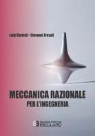 Meccanica razionale per ingegneria di Luigi Barletti, Giovanni Frosali edito da Esculapio
