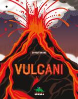 Vulcani. Ediz. a colori di Jacopo Ghisoni edito da Editoriale Scienza