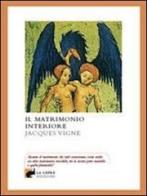 Il matrimonio interiore di Jacques Vigne edito da La Lepre Edizioni