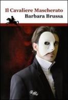 Il cavaliere mascherato di Barbara Brussa edito da PensieriParole