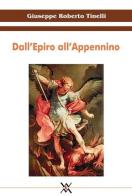 Dall'Epiro all'Appennino di Giuseppe R. Tinelli edito da WLM