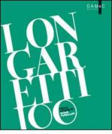 Longaretti 100. Opere pubbliche. Ediz. illustrata di Silvia Carminati, Maria Cristina Rodeschini edito da GAMeC Books