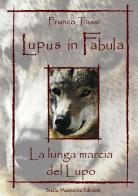 Lupus in fabula. La lunga marcia del lupo di Franco Tassi edito da Stella Mattutina Edizioni